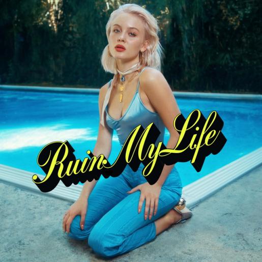 ZARA LARSSON / Ruin My Life